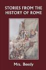 Stories from the History of Rome (Yesterday's Classics) By Beesly Cover Image