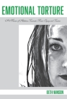Emotional Torture: A Memoir of Addiction, Traumatic Brain Injury and Trauma By Beth Nanson Cover Image