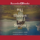 The Illusion of Simple By Charles Forrest Jones, Chris Henry Coffey (Read by) Cover Image