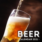 Beer Calendar 2021: 16-Month Calendar, Cute Gift Idea For Beer Lovers Men & Women By Cheerful Potato Press Cover Image
