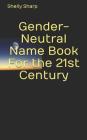 Gender-Neutral Name Book For the 21st Century By Keith Perry (Editor), Shelly Sharp Cover Image