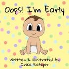 Oops! I'm Early By Irika Katiyar Cover Image