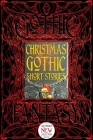 Christmas Gothic Short Stories (Gothic Fantasy) By Jerrold E. Hogle (Foreword by), Flame Tree Studio (Literature and Science) (Created by) Cover Image