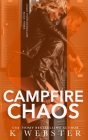 Campfire Chaos By K. Webster Cover Image