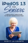iPadOS For Seniors: A Ridiculously Simple Guide to the Next Generation of iPad By Scott La Counte Cover Image
