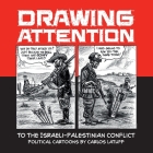 Drawing Attention to the Israeli-Palestinian Conflict: Political Cartoons by Carlos Latuff Cover Image
