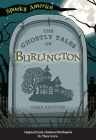 The Ghostly Tales of Burlington By Carie Juettner Cover Image