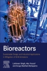 Bioreactors: Sustainable Design and Industrial Applications in Mitigation of Ghg Emissions By Lakhveer Singh (Editor), Abu Yousuf (Editor), Durga Madhab Mahapatra (Editor) Cover Image
