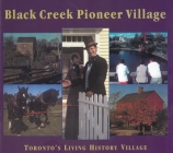 Black Creek Pioneer Village: Toronto's Living History Village Cover Image