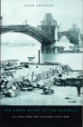 The Great Heart of the Republic: St. Louis and the Cultural Civil War By Adam Arenson Cover Image