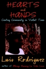 Hearts and Hands: Creating Community in Violent Times By Luis Rodriguez Cover Image