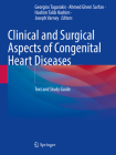 Clinical and Surgical Aspects of Congenital Heart Diseases: Text and Study Guide By Georgios Tagarakis (Editor), Ahmed Gheni Sarfan (Editor), Hashim Talib Hashim (Editor) Cover Image