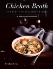 Chicken Broth: 30 tasty and delicious dishes By Brendan Rivera Cover Image