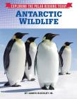 Antarctic Wildlife (Exploring the Polar Regions Today #8) Cover Image