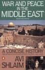 War and Peace in the Middle East: A Concise History, Revised and Updated By Avi Shlaim Cover Image