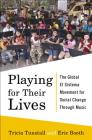 Playing for Their Lives: The Global El Sistema Movement for Social Change Through Music By Eric Booth, Tricia Tunstall Cover Image