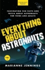 Everything About Astronauts - Vol. 1: Fascinating Fun Facts and Trivia about Astronauts for Teens and Adults By Marianne Jennings Cover Image