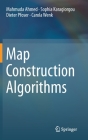 Map Construction Algorithms By Mahmuda Ahmed, Sophia Karagiorgou, Dieter Pfoser Cover Image