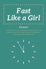 Fast Like a Girl Concise: . A Woman's Guide to Using the Healing Power of Fasting to Burn Fat, Boost Energy, and Balance Hormones (Pelz Collecti By Julia W. Boehm, Mindy Pelz Cover Image