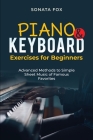 PIANO & Keyboard Exercises for Beginners: Advanced Methods to Simple Sheet Music of Famous Favorites Cover Image