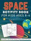 Space Activity Book for Kids Ages 8-12: Space Puzzles Interesting Facts about Space, Stars, and Planets, Solar System Coloring, copy the picture, Dot By Kidos Publishings Cover Image
