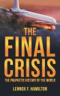 The Final Crisis: The Prophetic History of the World By Lennox F. Hamilton Cover Image
