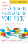 Are Your Meds Making You Sick?: A Pharmacist's Guide to Avoiding Dangerous Drug Interactions, Reactions, and Side-Effects By Robert S. Gold Cover Image