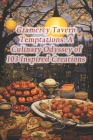 Gramercy Tavern Temptations: A Culinary Odyssey of 103 Inspired Creations Cover Image