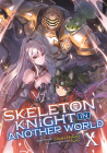 Skeleton Knight in Another World (Light Novel) Vol. 10 By Ennki Hakari, Keg (Illustrator) Cover Image
