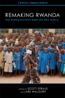 Remaking Rwanda: State Building and Human Rights after Mass Violence (Critical Human Rights) By Scott Straus (Editor), Lars Waldorf (Editor) Cover Image