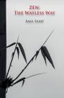 Zen: The Wayless Way By Ama Samy Cover Image