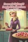 Frozen Delights: 95 Inspired Recipes from Elsa's Kitchen Cover Image