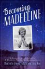 Becoming Madeleine: A Biography of the Author of A Wrinkle in Time by Her Granddaughters By Charlotte Jones Voiklis, Léna Roy Cover Image