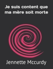 Je suis content que ma mère soit morte By Ozioma Nweke, Ozioma Nweke (Translator), Jennette McCurdy Cover Image