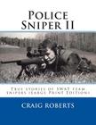Police Sniper II: True stories of SWAT team precisioin riflemen By Craig Roberts Cover Image