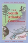 The South Atlantic Coast and Piedmont: A Literary Field Guide (Stories from Where We Live) Cover Image