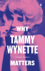 Why Tammy Wynette Matters (Music Matters) By Steacy Easton Cover Image