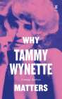 Why Tammy Wynette Matters (Music Matters) Cover Image