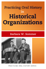 Practicing Oral History in Historical Organizations Cover Image