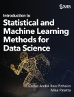 Introduction to Statistical and Machine Learning Methods for Data Science By Carlos Andre Reis Pinheiro, Mike Patetta Cover Image