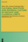 Cultural Practices and Material Culture in Archaic and Classical Crete: Proceedings of the International Conference, Mainz, May 20-21, 2011 Cover Image
