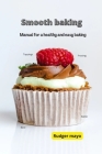 Smooth baking: Manual for a healthy and easy baking By Rudger Mayo Cover Image