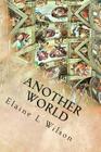 Another World: The Sistine Chapel Ceiling and Michelangelo Buonarroti By Elaine L. Wilson Cover Image