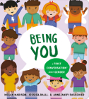Being You: A First Conversation About Gender (First Conversations) By Megan Madison, Jessica Ralli, Anne/Andy Passchier (Illustrator) Cover Image