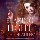 Blazing Light Lib/E: A Reverse Harem Paranormal Romance By Alexander Cendese (Read by), Carly Robins (Read by), Chloe Adler Cover Image