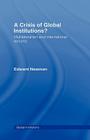 A Crisis of Global Institutions?: Multilateralism and International Security By Edward Newman Cover Image