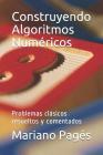 Construyendo Algoritmos Numéricos: Problemas clásicos resueltos y comentados Cover Image