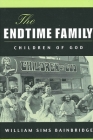 The Endtime Family: Children of God By William Sims Bainbridge Cover Image