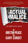 Actual Malice: A True Crime Political Thriller By Breton Peace, Gary Condit (With) Cover Image