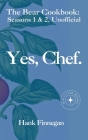 Yes, Chef. The Bear Cookbook: Seasons 1 & 2, Unofficial By Hank Finnegan Cover Image
